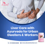 Ayurvedic Liver Care for Stressed Professionals and Urban Dwellers